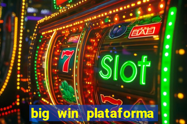 big win plataforma de jogos